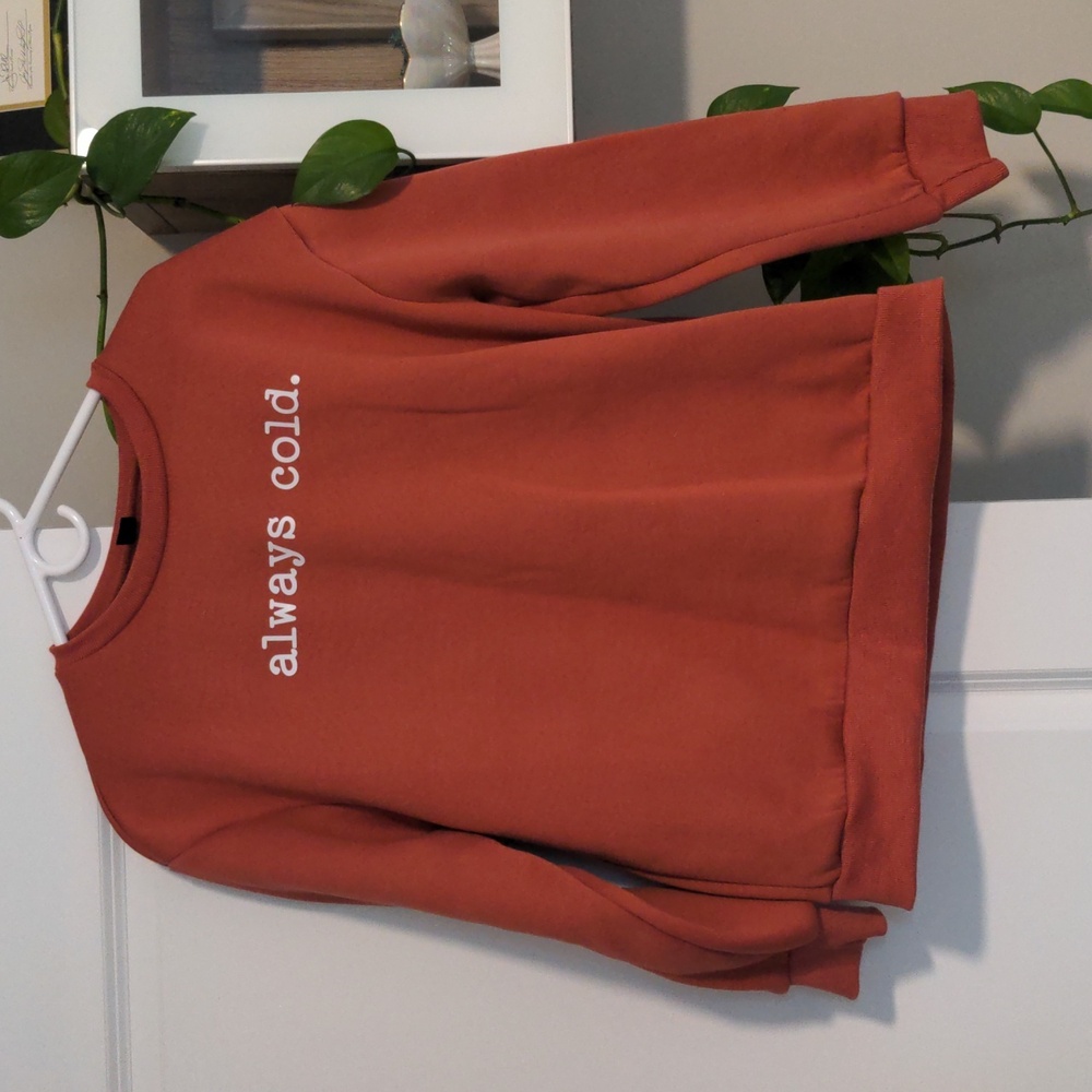 Always cold sweatshirt